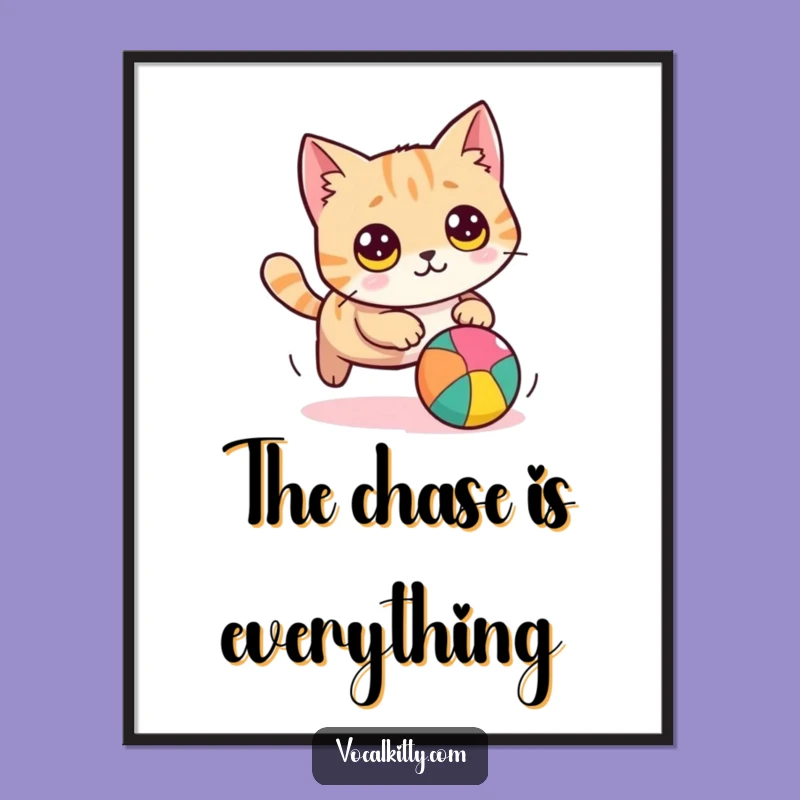 Funny Cat Chasing Ball Poster: Adorable Wall Art for a Playful Space