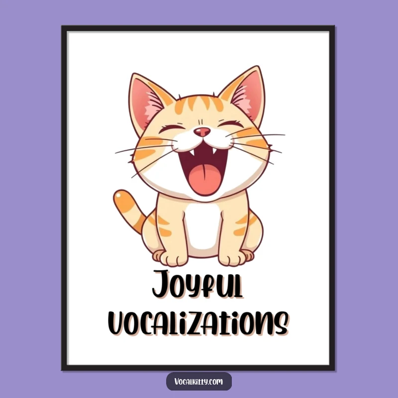 Funny Cat Poster: Joyful Roar, Loud Meow, Hilarious Wall Art Gift