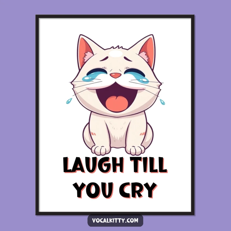 Funny Laughing Cat Tear Poster - Hilarious Art for Comedy Lovers