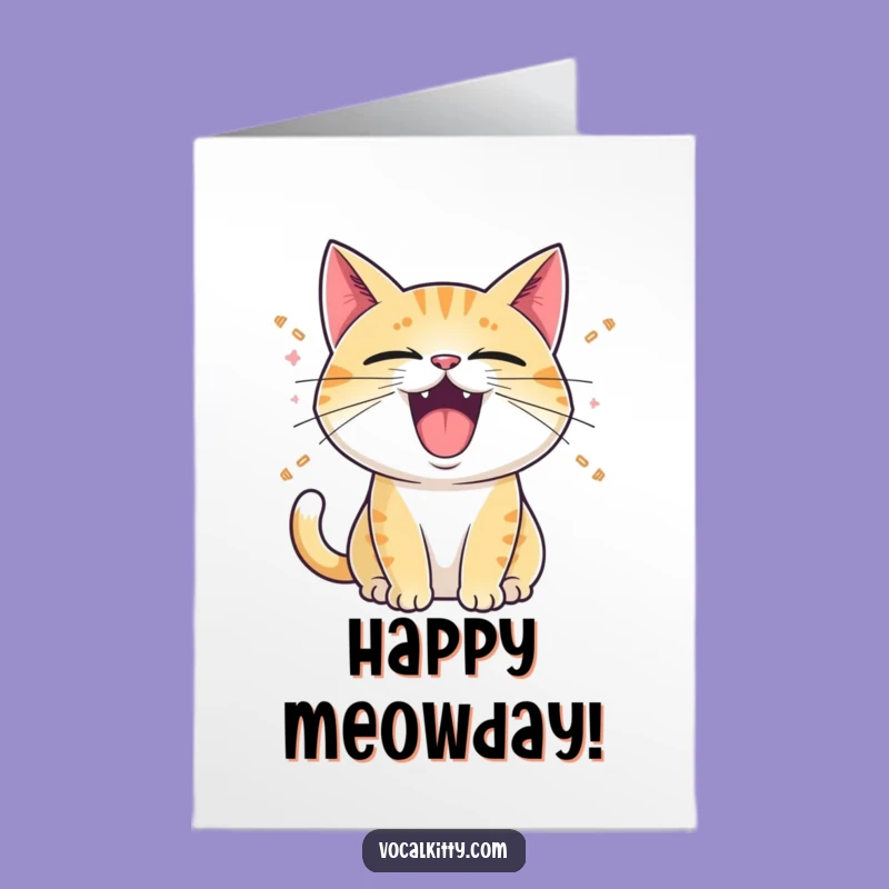 Free Printable Birthday Card: Loud Cat! Hilarious Downloadable Gift.
