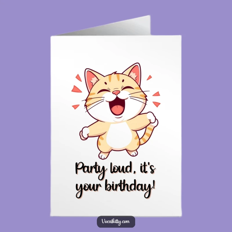 Free Printable Birthday Card: Shouting Cat's Funky Pose - Funny Downloadable Gift